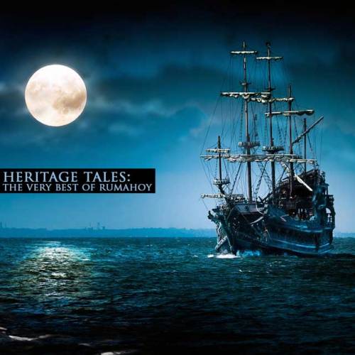 Rumahoy : Heritage Tales: The Very Best of Rumahoy